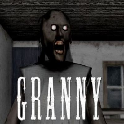 Granny: A Terrifying Stealth Game Experience You Won't Forget!