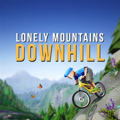 Lonely Mountains: Downhill! A Thrilling Descent Through Gorgeous Environments