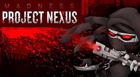 Madness: Project Nexus! A Dive into Brutal Action and Existential Dread